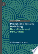 Design Science Research Methodology : Theory Development from Artifacts /