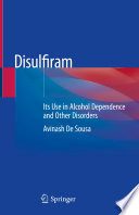 Disulfiram : Its Use in Alcohol Dependence and Other Disorders /
