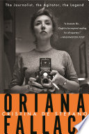 Oriana Fallaci : the journalist, the agitator, the legend /