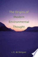 The origins of modern environmental thought /