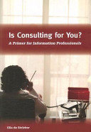 Is consulting for you? : a primer for information professionals /