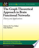 The graph theoretical approach in brain functional networks : theory and applications /