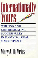 Internationally yours : writing and communicating successfully in today's global marketplace /