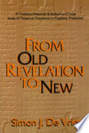 From old Revelation to new : a tradition-historical and redaction-critical study of temporal transitions in prophetic prediction /