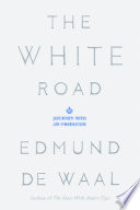 The white road : journey into an obsession /