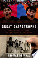 Great catastrophe : Armenians and Turks in the shadow of genocide /