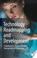 Technology Roadmapping and Development  : A Quantitative Approach to the Management of Technology /