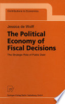 The political economy of fiscal decisions : the strategic role of public debt /