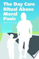 The day care ritual abuse moral panic /