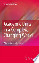 Academic units in a complex, changing world : adaptation and resistance /