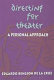 Directing for theater : a personal approach /