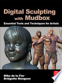 Digital sculpting with Mudbox : essential tools and techniques for artists /