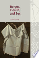 Borges, desire, and sex /