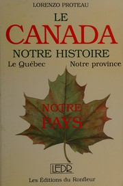 Le Québec, notre province, notre pays : le Canada, notre histoire.