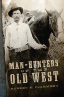 Man-hunters of the Old West /