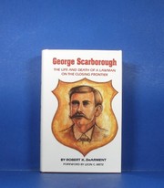 George Scarborough : the life and death of a lawman on the closing frontier /