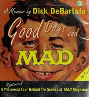 Good days and Mad : a hysterical tour behind the scenes at Mad magazine /