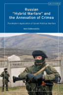 Russian 'hybrid warfare' and the annexation of Crimea : the modern application of Soviet political warfare /