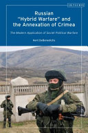Russian 'hybrid warfare' and the annexation of Crimea : the modern application of Soviet political warfare /