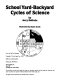 School yard-backyard cycles of science /