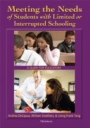 Meeting the needs of students with limited or interrupted schooling : a guide for educators /