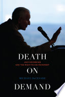 Death on demand : Jack Kevorkian and the right-to-die movement /