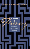 In pursuit of privacy : law, ethics, and the rise of technology /
