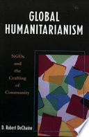 Global humanitarianism : NGOs and the crafting of community /