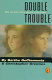 Double trouble /