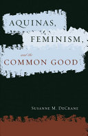 Aquinas, feminism, and the common good /