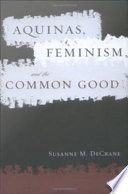 Aquinas, feminism, and the common good /