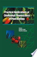 Practical Applications of Chlorophyll Fluorescence in Plant Biology /