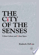 The City of the Senses : Urban Culture and Urban Space /