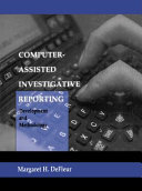 Computer-assisted investigative reporting : development and methodology /