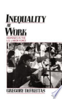 Inequality at work : Hispanics in the U.S. labor force /