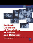 Pediatric disorders of regulation in affect and behavior : a therapist's guide to assessment and treatment /