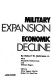 Military expansion, economic decline /