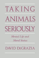 Taking animals seriously : mental life and moral status /