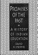 Promises of the past : a history of Indian education in the United States /
