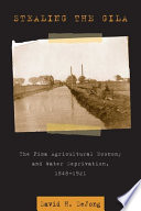 Stealing the Gila : the Pima agricultural economy and water deprivation, 1848-1921 /