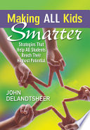 Making all kids smarter : strategies that help all students reach their highest potential /
