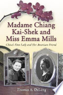 Madame Chiang Kai-shek and Miss Emma Mills : China's first lady and her American friend /