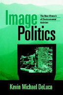 Image politics : the new rhetoric of environmental activism /