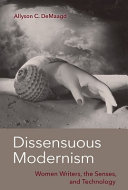 Dissensuous modernism : women writers, the senses, and technology /