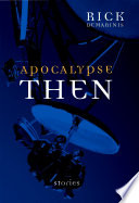 Apocalypse then : stories /