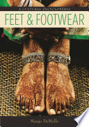 Feet and footwear : a cultural encyclopedia /