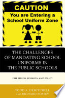 The challenges of mandating school uniforms in the public schools : free speech, research, and policy /