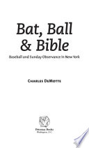 Bat, ball & bible : baseball and Sunday observance in New York /