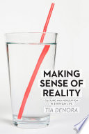 Making sense of reality : culture and perception in everyday life /