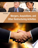 Mergers, acquisitions, and other restructuring activities : an integrated approach to process, tools, cases, and solutions /